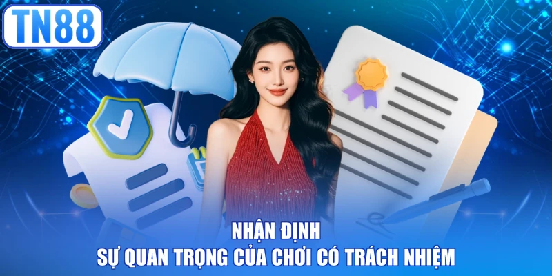 Nhận định sự quan trọng của chơi có trách nhiệm